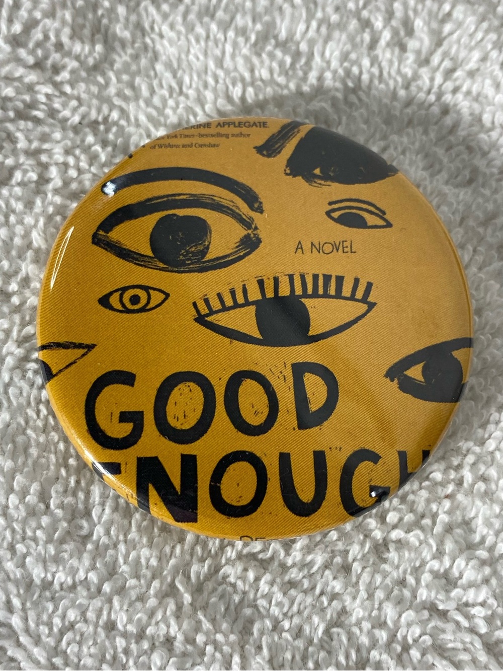 5/$35 Good Enough A Novel Book Promo Button Pin Back Button Badge